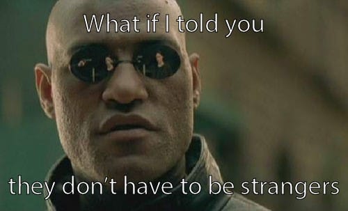 a bald man wearing sunglasses says what if i told you they don't have to be strangers .