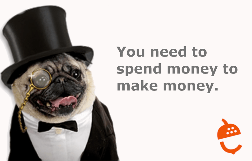A dressed up pug with the saying, "you need to spend money to make money."