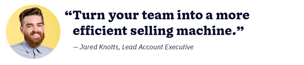 a quote from Jared Knotts that states "Turn your team into a more efficient selling machine"