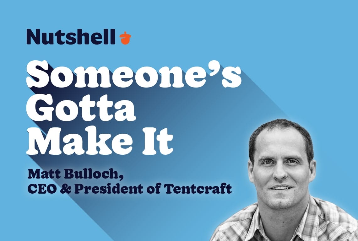 alguém tem que fazer isso com Matt Bulloch, CEO da tentcraft