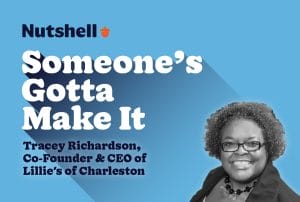 someone's gotta make it: tracey richardson , co-founder & ceo of lillie's of charleston