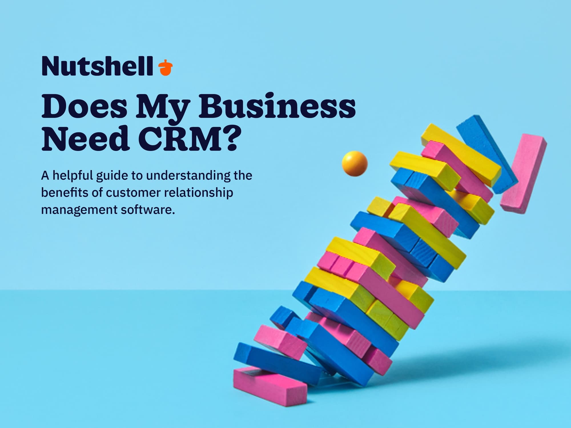 does my business need CRM a helpful guide to understand the benefits of CRM software