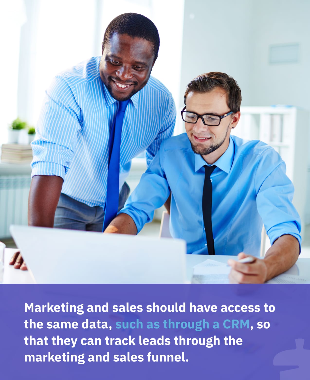 Ensure sales and marketing have access to the same data