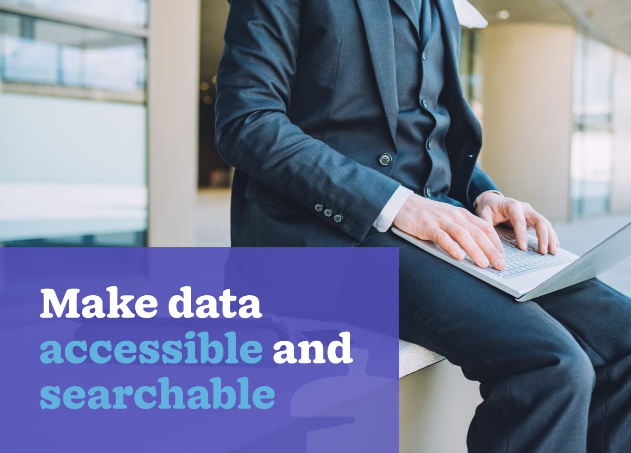make data accessible and searchable