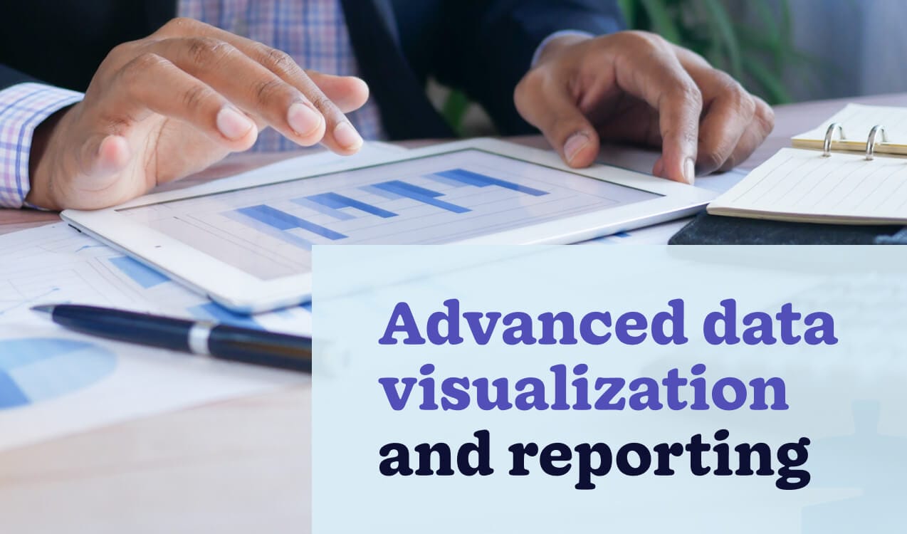 Advanced visualization and reporting