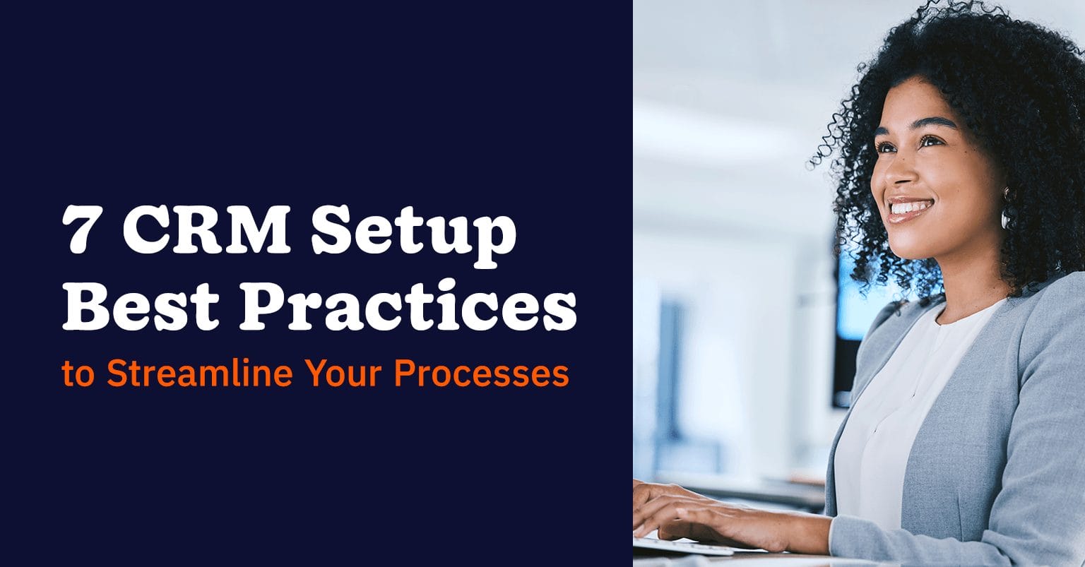 7 CRM setup best practices to streamline your Processes
