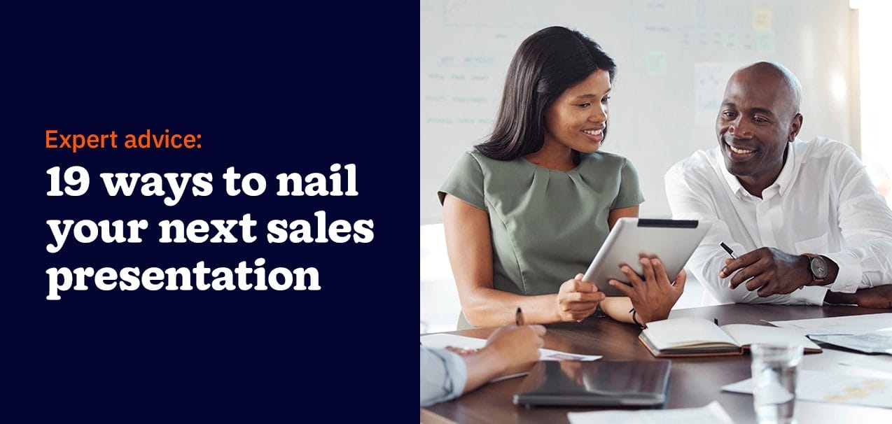 expert advice: 19 ways to nail your next sales presentation