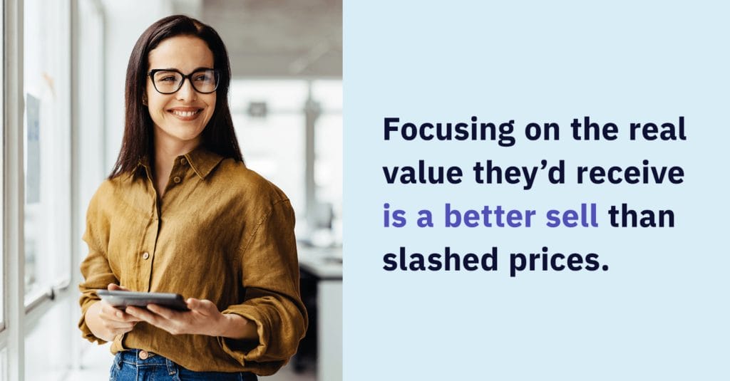 focusing on the real value they'd receive is a better sell than slashed prices