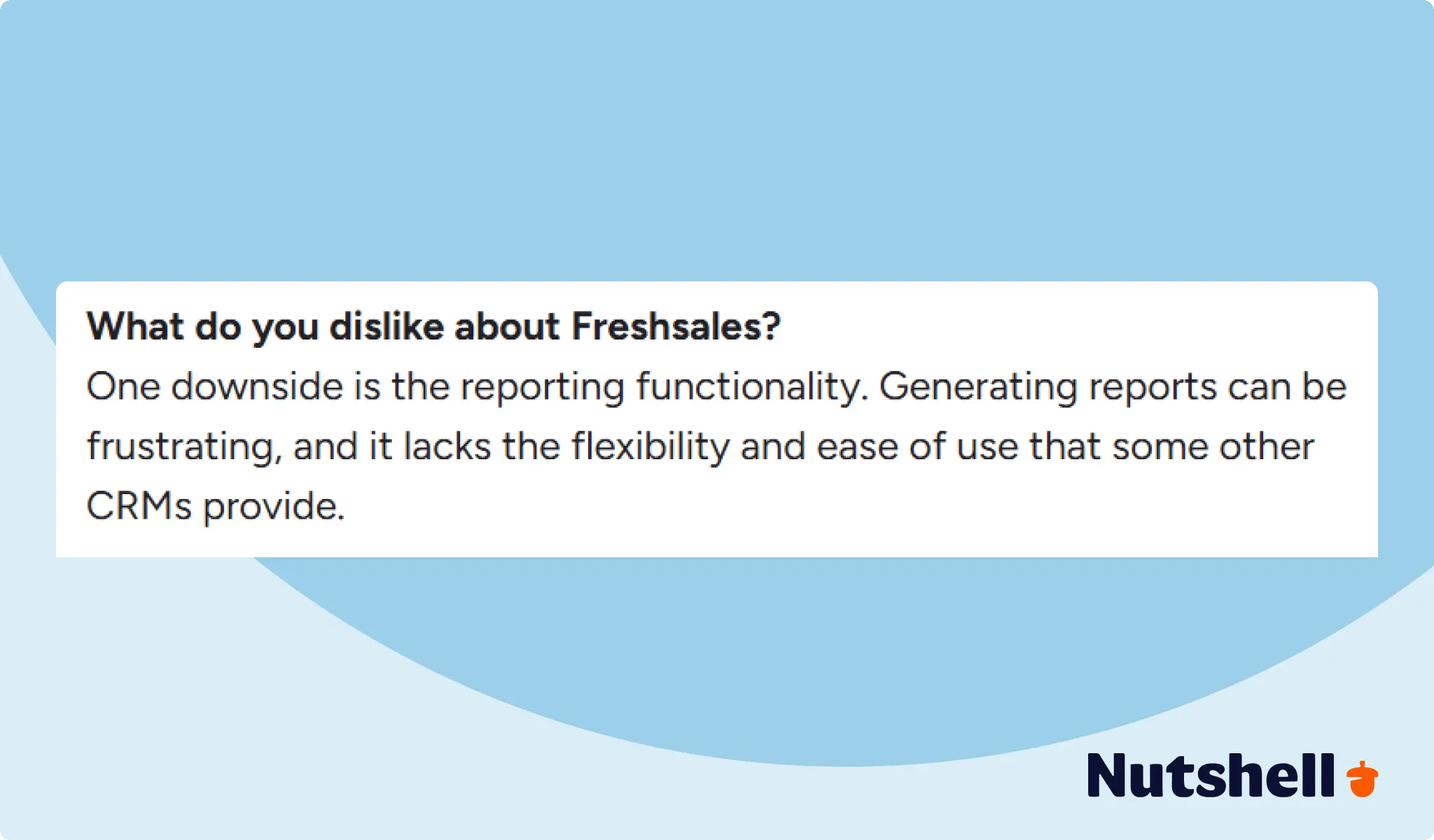 Reporting - Negative Freshsales review about the lack of flexibility and ease of use of its reporting features